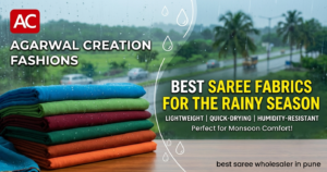 Best Saree Fabrics for the Rainy Season